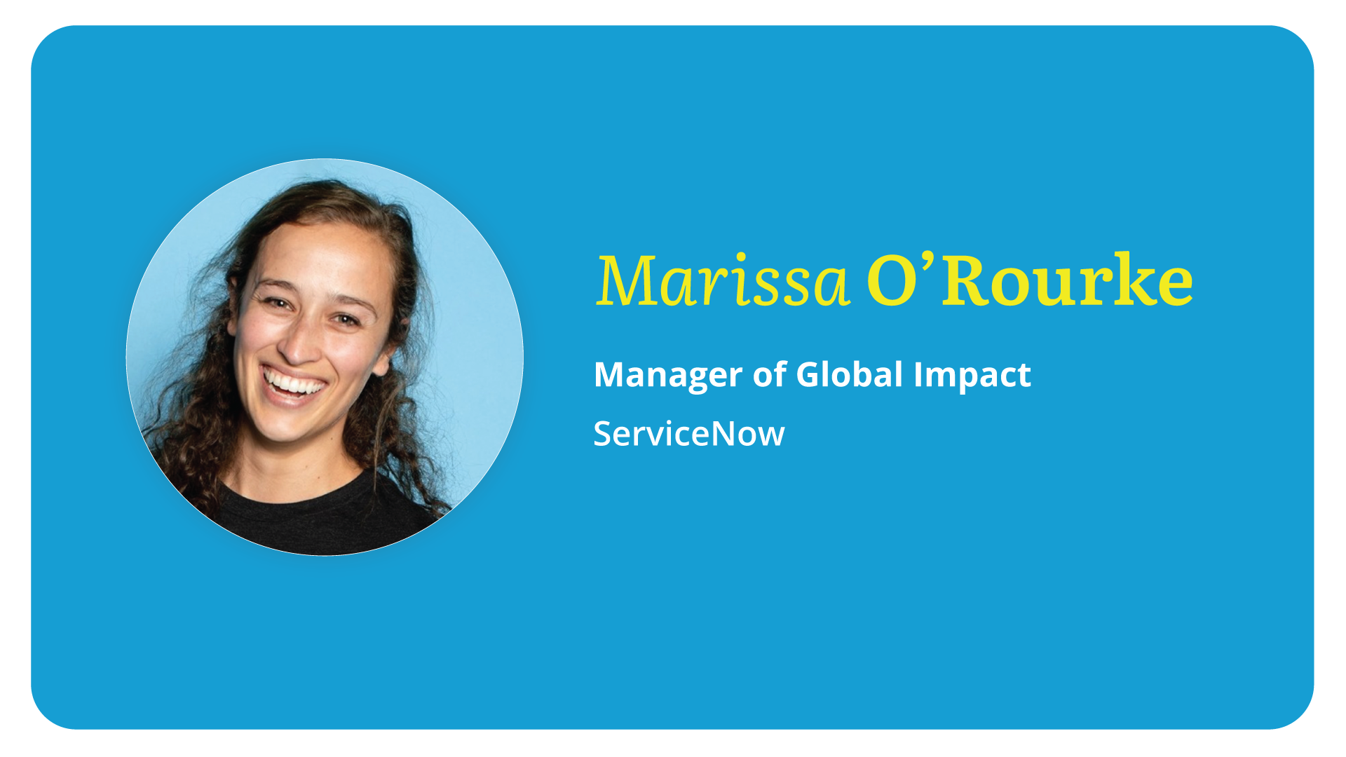 Purpose Hero Marissa O’Rourke - ServiceNow